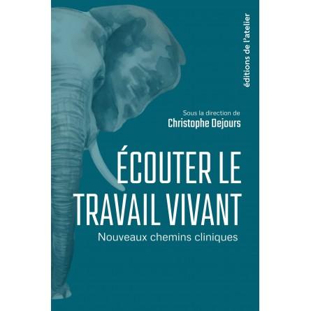 ECOUTER LE TRAVAIL VIVANT - NOUVEAUX CHEMINS CLINIQUES