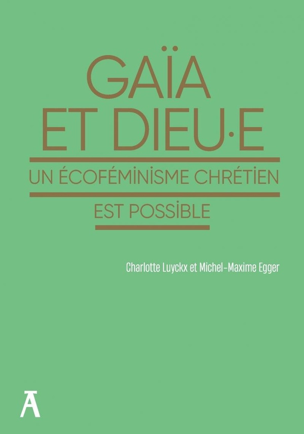 GAIA ET DIEU.E - UN ECOFEMINISME CHRETIEN EST POSSIBLE