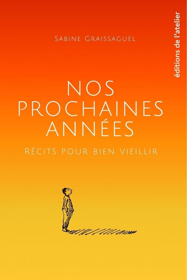 NOS PROCHAINES ANNEES - RECITS POUR BIEN VIEILLIR