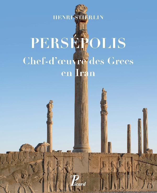 PERSEPOLIS - CHEF D'OEUVRE DES GRECS EN IRAN - ILLUSTRATIONS, COULEUR