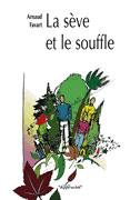 LA SEVE ET LE SOUFFLE
