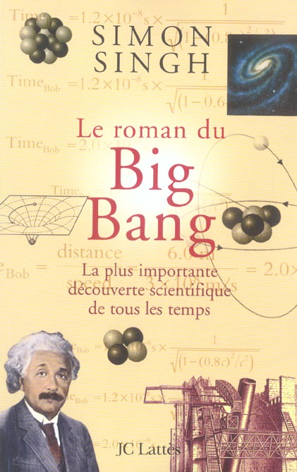 LE ROMAN DU BIG BANG - LA PLUS IMPORTANTE DECOUVERTE SCIENTIFIQUE DE TOUS LES TEMPS
