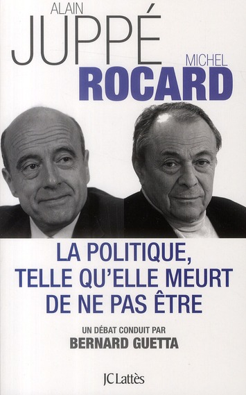 LA POLITIQUE TELLE QU'ELLE MEURT DE NE PAS ETRE