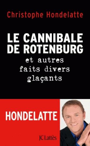 LE CANNIBALE DE ROTENBURG ET AUTRES FAITS DIVERS GLACANTS