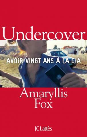 UNDERCOVER - AVOIR VINGT ANS A LA CIA