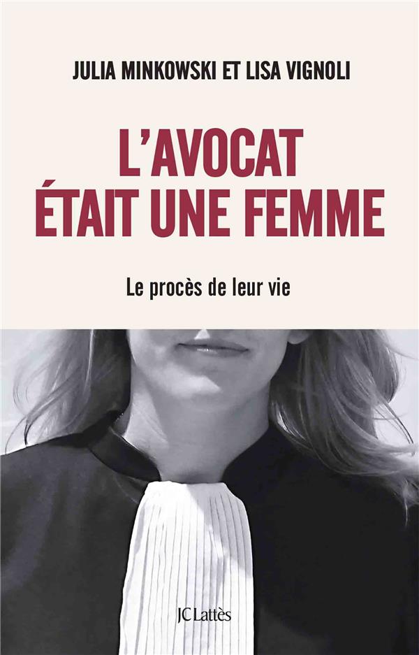 L'AVOCAT ETAIT UNE FEMME - LE PROCES DE LEUR VIE