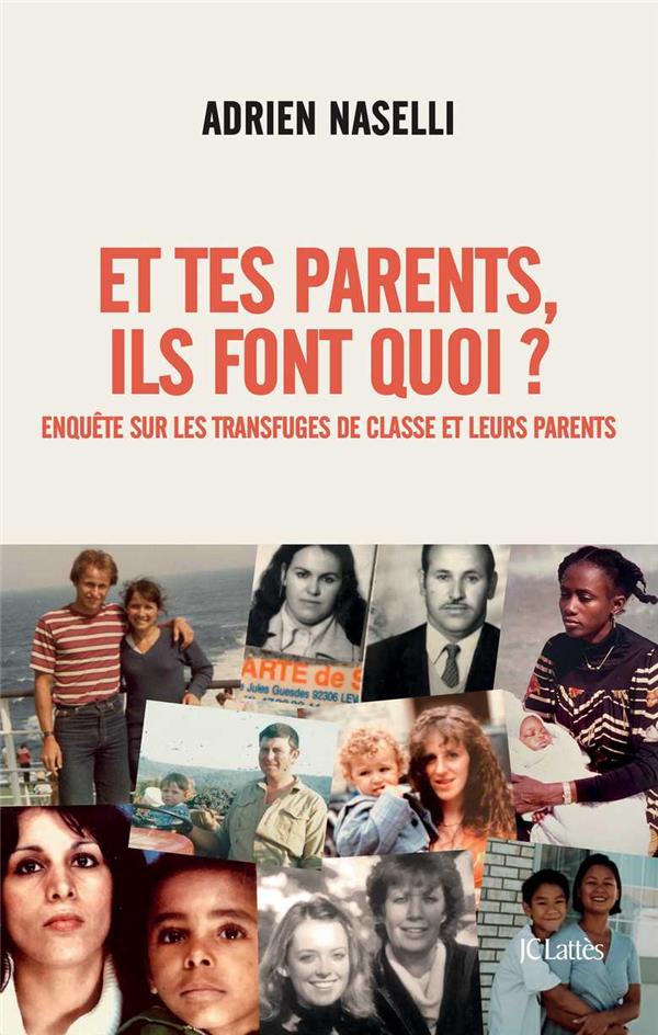 ET TES PARENTS, ILS FONT QUOI ? - ENQUETE SUR LES TRANSFUGES DE CLASSE ET LEURS PARENTS