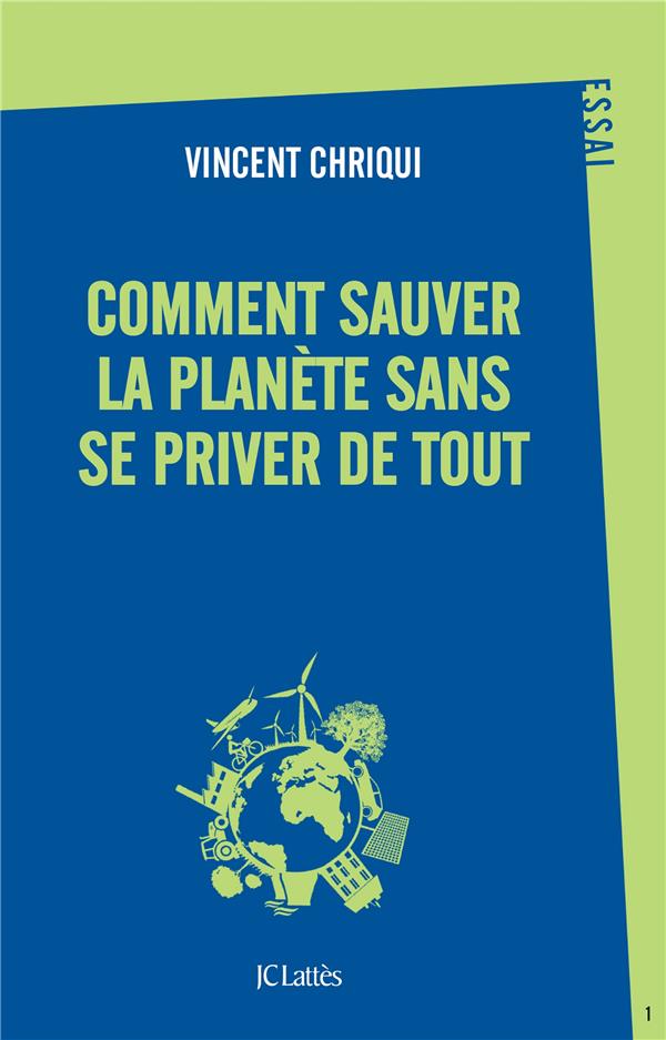 COMMENT SAUVER LA PLANETE SANS SE PRIVER DE TOUT ?