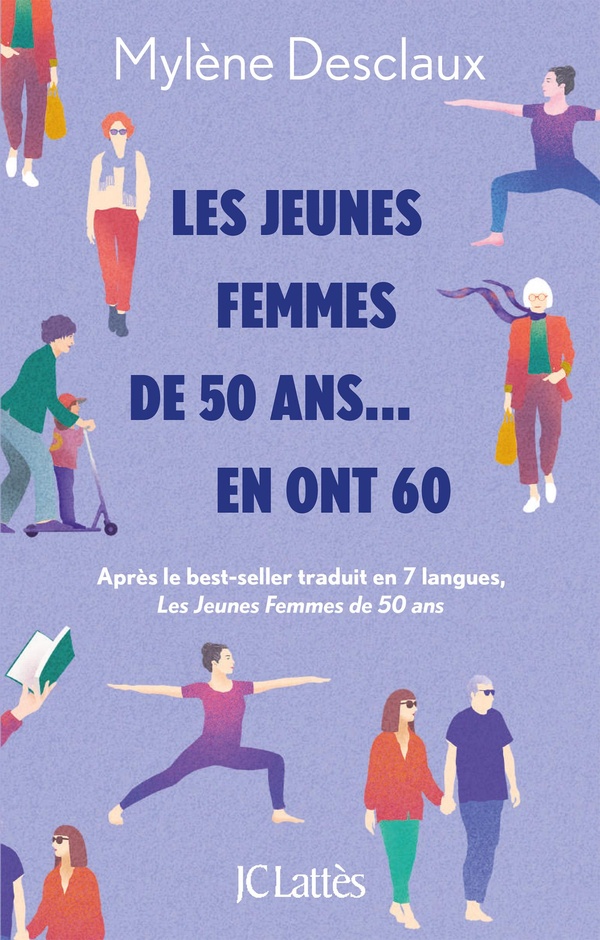 LES JEUNES FEMMES DE 50 ANS... EN ONT 60 - APRES LE BEST-SELLER TRADUIT EN 7 LANGUES, LES JEUNES FEM