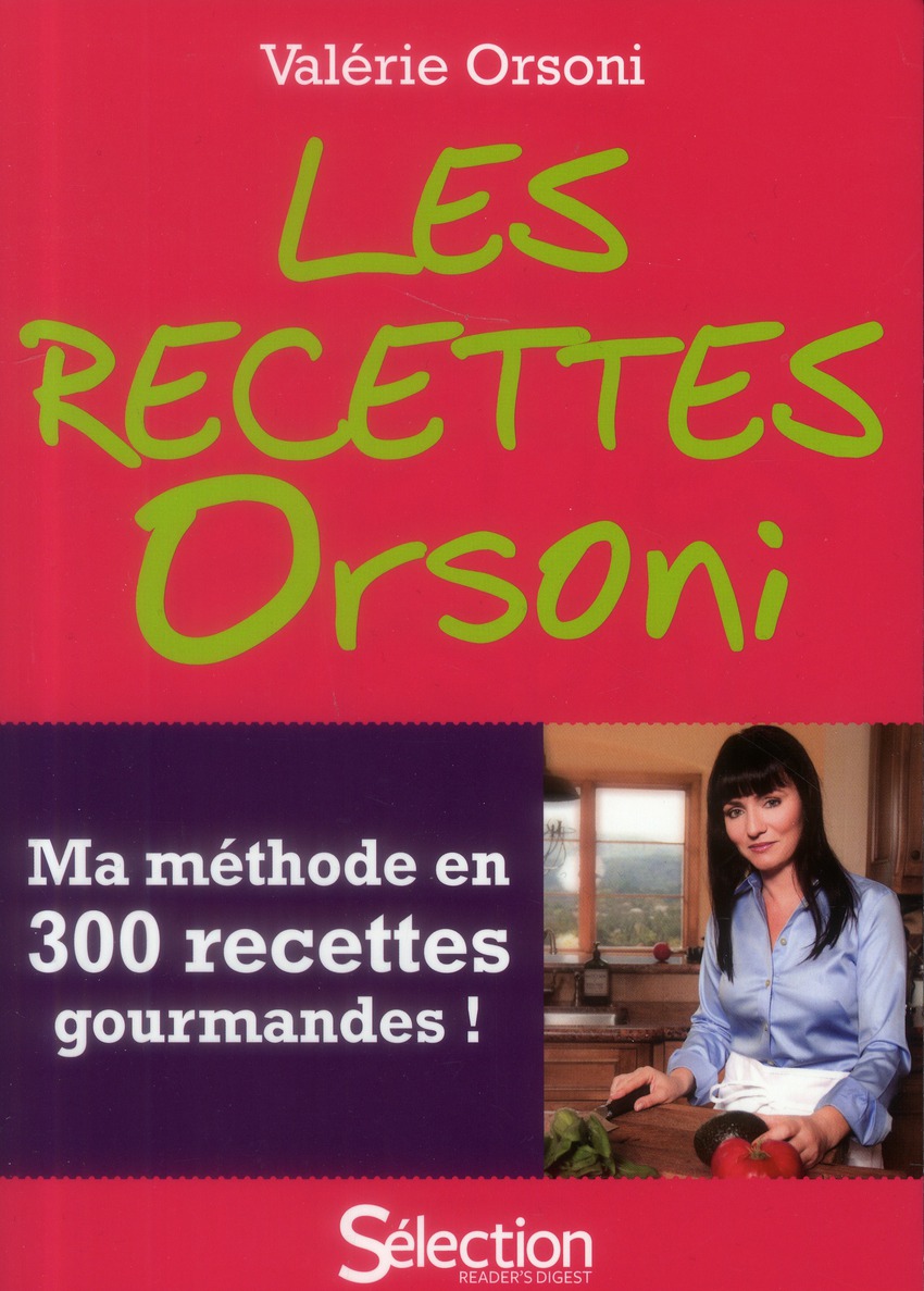 LES RECETTES ORSONI - MA METHODE EN 300 RECETTES GOURMANDES