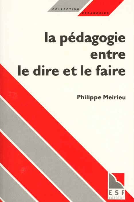 LA PEDAGOGIE ENTRE LE DIRE ET LE FAIRE LE COURAGE DES COMMENCEMENTS