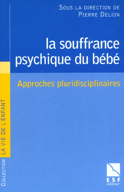 LA SOUFFRANCE PSYCHIQUE DU BEBE APPROCHES PLURIDISCIPLINAIRES