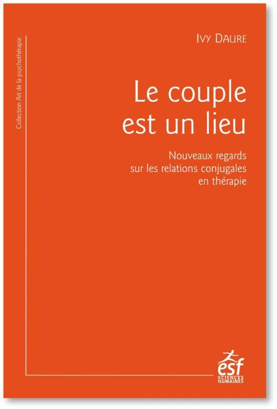 LE COUPLE EST UN LIEU - QUAND L'ANALYSE DES LIEUX RACONTE LE COUPLE