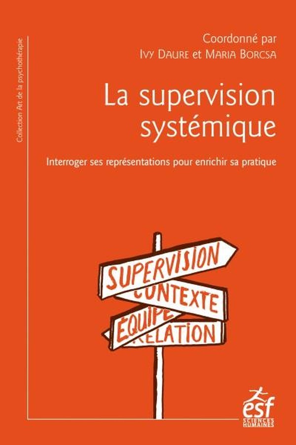 LA SUPERVISION SYSTEMIQUE - INTERROGER SES REPRESENTATIONS POUR ENRICHIR SA PRATIQUE