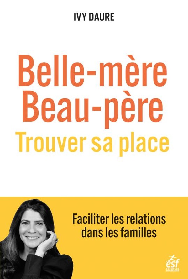 BELLE MERE, BEAU-PERE , TROUVER SA PLACE - FACILITER LES RELATIONS DANS LES FAMILLES - ILLUSTRATIONS