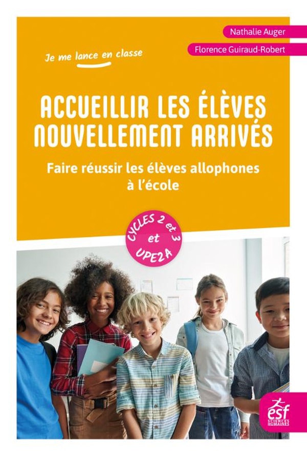 ACCUEILLIR LES ELEVES NOUVELLEMENT ARRIVES - FAIRE REUSSIR LES ELEVES ALLOPHONES A L'ECOLE CYCLE 2 E