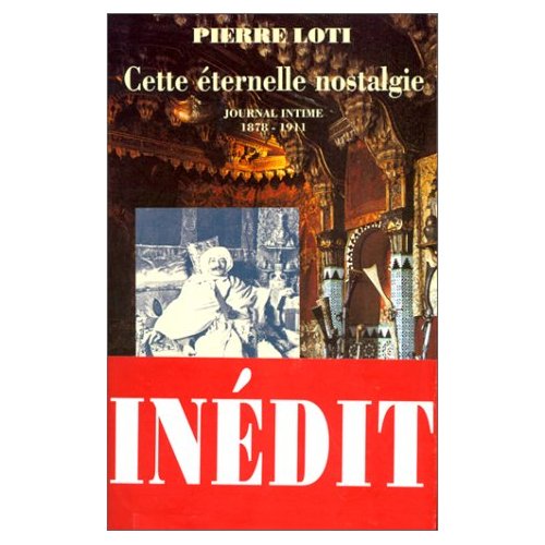 CETTE ETERNELLE NOSTALGIE - JOURNAL INTIME 1878-1911