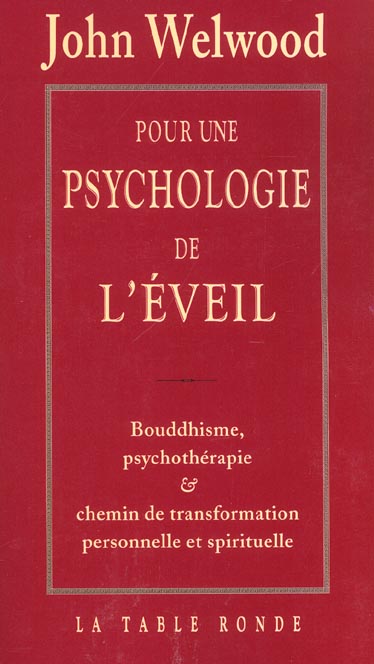 POUR UNE PSYCHOLOGIE DE L'EVEIL - BOUDDHISME, PSYCHOTHERAPIE ET CHEMIN DE TRANSFORMATION PERSONNELLE