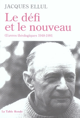 LE DEFI ET LE NOUVEAU - OEUVRES THEOLOGIQUES (1948-1991)