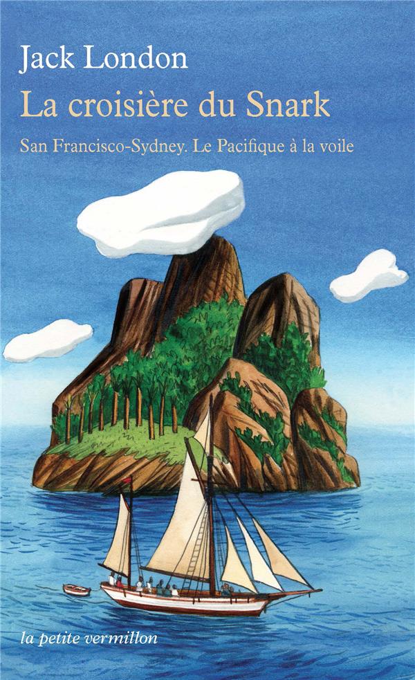 LA CROISIERE DU SNARK - SAN FRANCISCO-SYDNEY. LE PACIFIQUE A LA VOILE