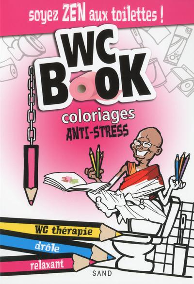 WC BOOK : COLORIAGES ANTI-STRESS - SOYEZ ZEN AUX TOILETTES !