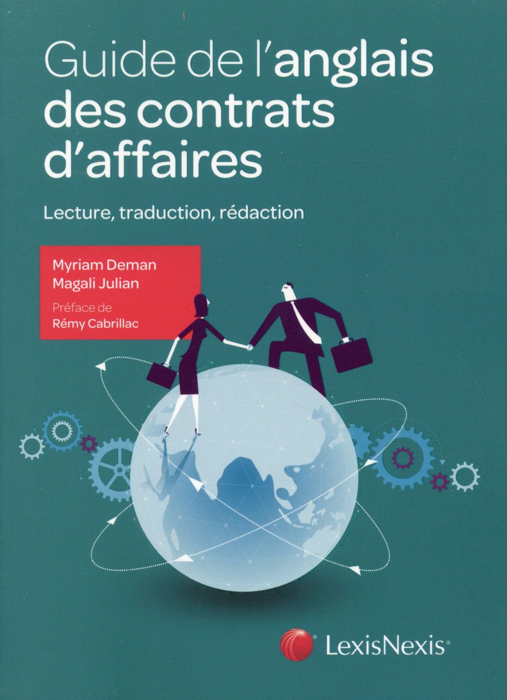 GUIDE DE L ANGLAIS DES CONTRATS D AFFAIRES - LECTURE, TRADUCTION, REDACTION.