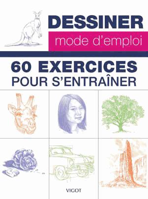 DESSINER MODE D'EMPLOI : 60 EXERCICES