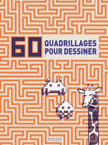 60 QUADRILLAGES POUR DESSINER