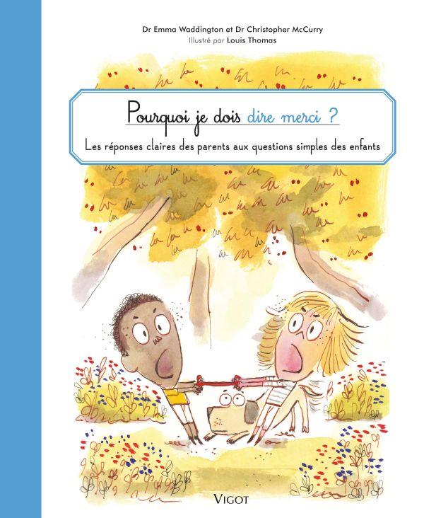 POURQUOI JE DOIS DIRE MERCI ? - LES REPONSES CLAIRES DES PARENTS AUX QUESTIONS SIMPLES DES ENFANTS