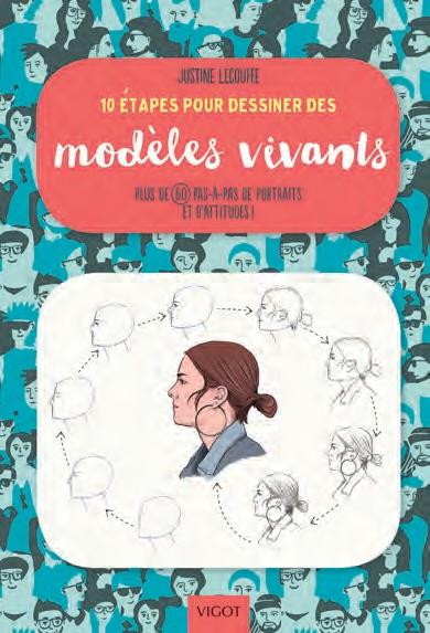 10 ETAPES POUR DESSINER DES MODELES VIVANTS - PLUS DE 60 PAS-A-PAS DE PORTRAITS ET D'ATTITUDES