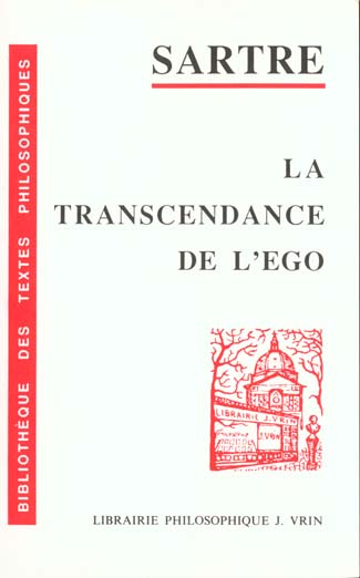 LA TRANSCENDANCE DE L'EGO - ESQUISSE D'UNE DESCRIPTION PHENOMENOLOGIQUE