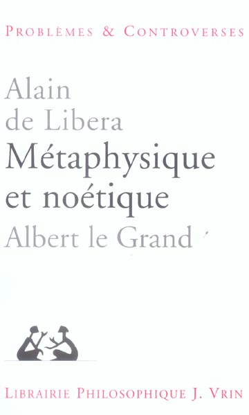 METAPHYSIQUE ET NOETIQUE - ALBERT LE GRAND