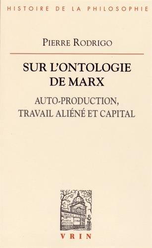 SUR L'ONTOLOGIE DE MARX - AUTO-PRODUCTION, TRAVAIL ALIENE ET CAPITAL