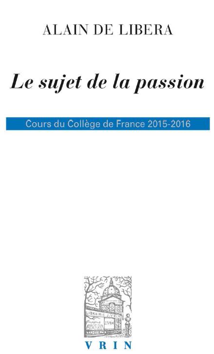 LE SUJET DE LA PASSION COURS DU COLLEGE DE FRANCE 2015-2016