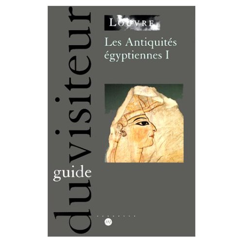 LES ANTIQUITES EGYPTIENNES 1 - GUIDE DU VISITEUR