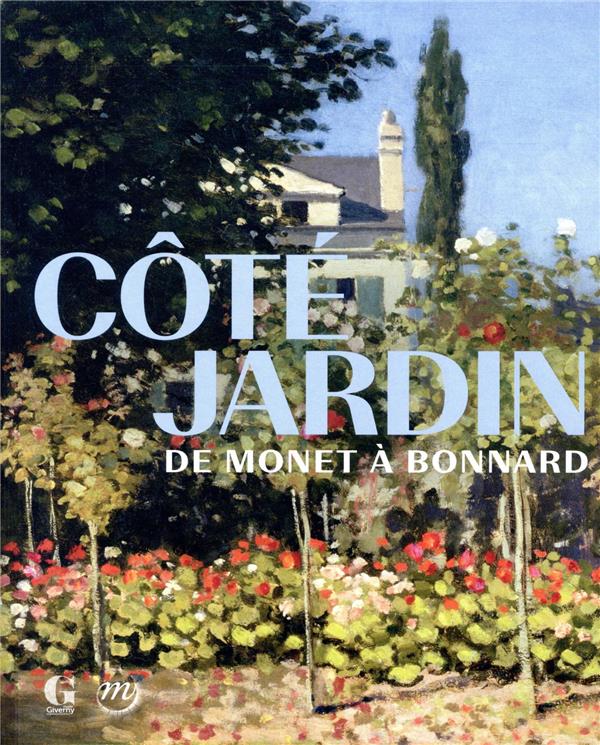 COTE JARDIN. DE MONET A BONNARD