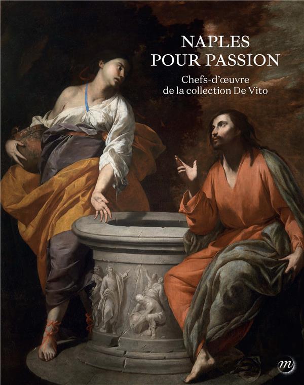 NAPLES POUR PASSION. CHEFS-D OEUVRE DE LA FONDATION DE VITO