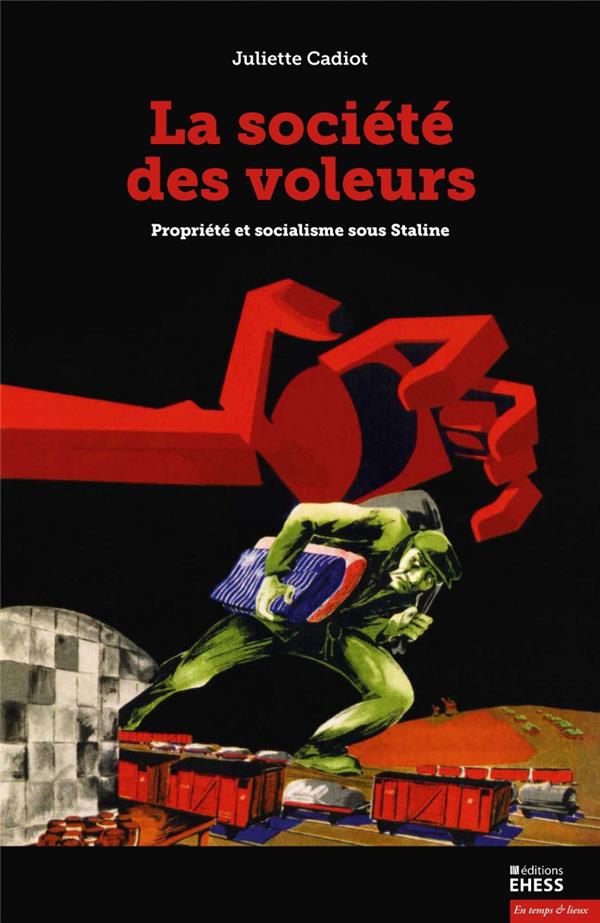 LA SOCIETE DES VOLEURS - PROPRIETE ET SOCIALISME SOUS STALIN