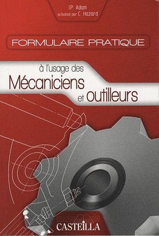 FORMULAIRE PRATIQUE A L USAGE DES MECANICIENS ET OUTILLEURS (2009)