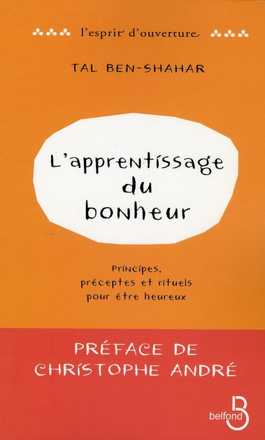 L'APPRENTISSAGE DU BONHEUR : PRINCIPES, PRECEPTES ET RITUELS POUR ETRE HEUREUX