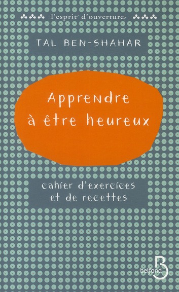 APPRENDRE A ETRE HEUREUX CAHIER D'EXERCICES ET DE RECETTES