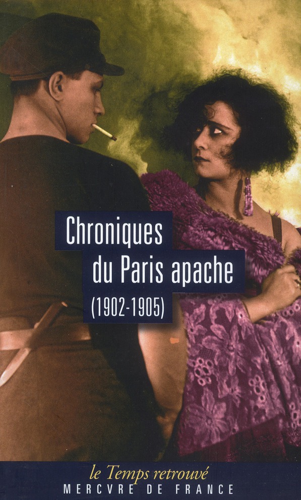 CHRONIQUES DU PARIS APACHE - (1902-1905)