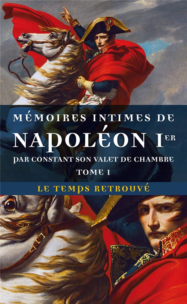 MEMOIRES INTIMES DE NAPOLEON 1  PAR CONSTANT, SON VALET DE CHAMBRE