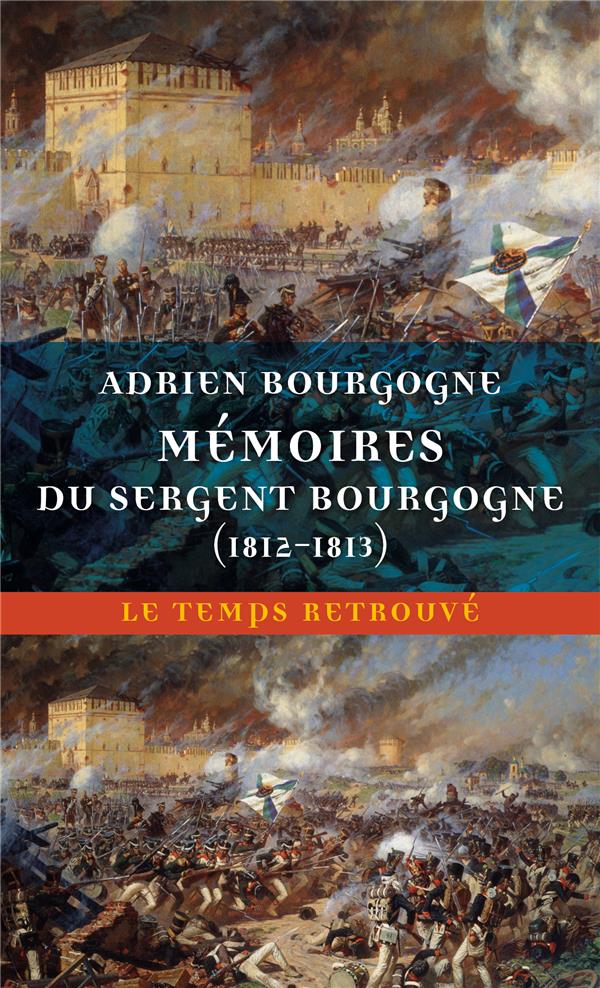 MEMOIRES DU SERGENT BOURGOGNE - 1812-1813
