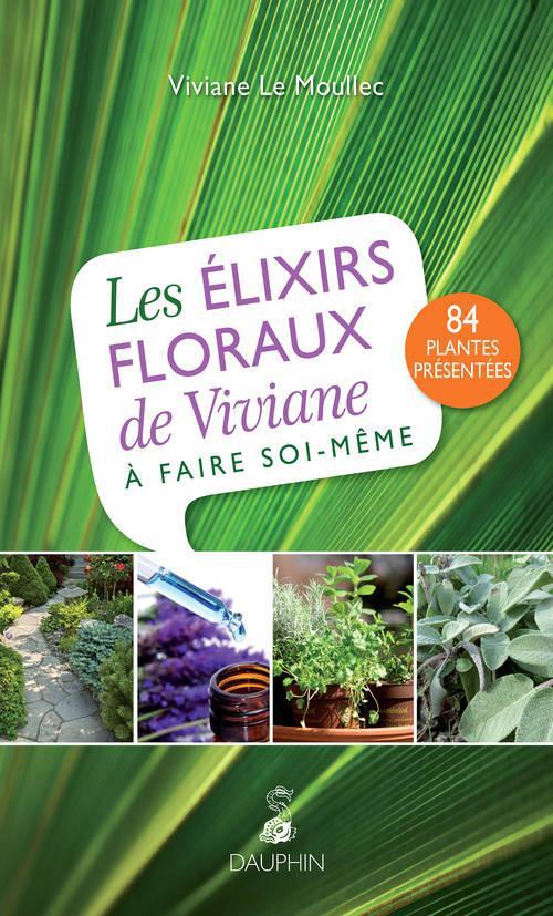 ELIXIRS FLORAUX DE VIVIANE A FAIRE SOI-MEME
