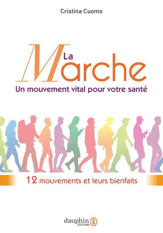 LA MARCHE, UN MOUVEMENT VITAL POUR VOTRE SANTE - 12 MOUVEMENTS POUR ETRE BIEN