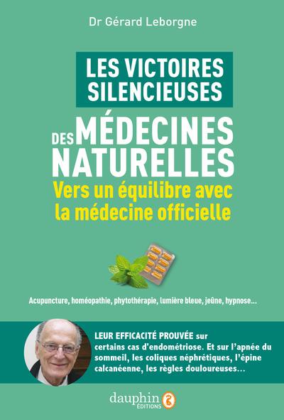 LES VICTOIRES SILENCIEUSES DES MEDECINES NATURELLES - VERS UN EQUILIBRE AVEC LA MEDECINE OFFICIELLE