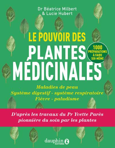 LE POUVOIR DES PLANTES MEDICINALES - MALDIES DE PEAU-SYSTEME DIGESTIF-SYSTEME RESPIRATOIRE-FIEVRE PA