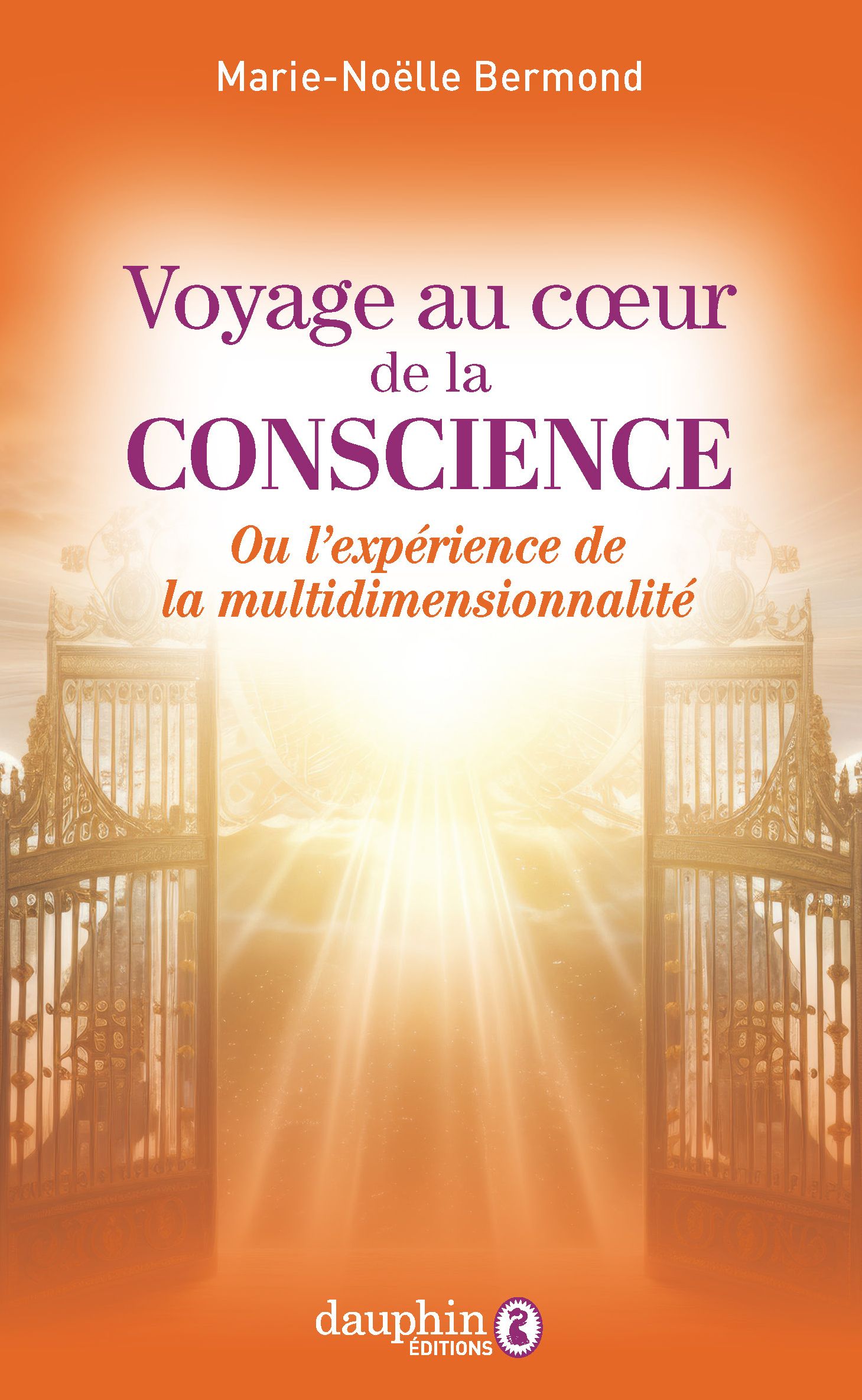 VOYAGE AU COEUR DE LA CONSCIENCE - OU L'EXPERIENCE DE LA MULTIDIMENSIONNALITE