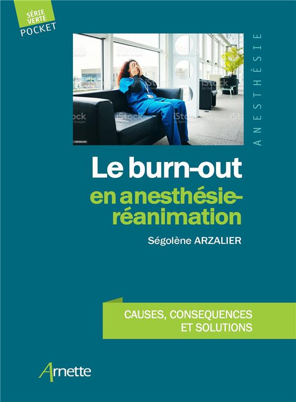 LE BURN-OUT EN ANESTHESIE-REANIMATION - CAUSES, CONSEQUENCES ET SOLUTIONS